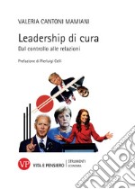 Leadership di cura: Dal controllo alle relazioni. E-book. Formato EPUB