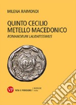 Quinto Cecilio Metello Macedonico: Romanorum laudatissimus. E-book. Formato PDF ebook