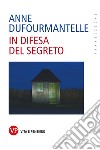 In difesa del segreto. E-book. Formato PDF ebook di Anne Dufourmantelle