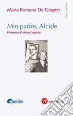 Mio padre, Alcide. E-book. Formato PDF ebook