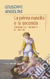 La prima nascita e la seconda: Istruzioni per il battesimo dei bambini. E-book. Formato PDF ebook di Giuseppe Angelini