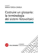 Costruire un glossario: la terminologia dei sistemi fotovoltaici. E-book. Formato PDF ebook