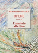 L'assoluto affettivo: Volume II. E-book. Formato PDF ebook