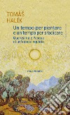 Un tempo per piantare e un tempo per sradicare: Quaresima e Pasqua di un'epoca inquieta. E-book. Formato PDF ebook