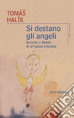 Si destano gli angeli: Avvento e Natale di un‘epoca inquieta. E-book. Formato PDF ebook