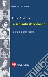 La schiavitù delle donne. E-book. Formato PDF ebook di Jane Addams