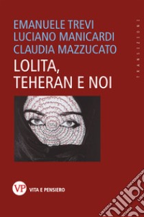 Lolita, Teheran e noi. E-book. Formato PDF ebook di Claudia Mazzucato