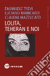 Lolita, Teheran e noi. E-book. Formato EPUB ebook di Claudia Mazzucato