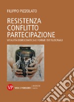 Resistenza conflitto partecipazione: Vitalità democratica e forme istituzionali. E-book. Formato PDF ebook