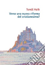 Verso una nuova riforma del cristianesimo?. E-book. Formato PDF ebook