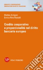 Credito cooperativo e proporzionalità nel diritto bancario europeo. E-book. Formato PDF ebook