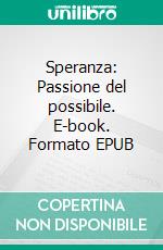 Speranza: Passione del possibile. E-book. Formato EPUB ebook