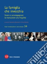 La famiglia che invecchia: Vivere e accompagnare la transizione alla fragilità. E-book. Formato PDF ebook