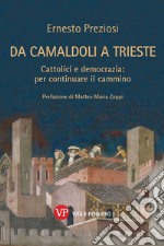 Da Camaldoli a Trieste: Cattolici e democrazia: per continuare il cammino. E-book. Formato PDF ebook