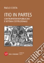 Itio in partes: Contropoteri repubblicani e sistema costituzionale. E-book. Formato PDF ebook