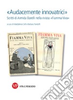 «Audacemente innovatrici»: Scritti di Armida Barelli nella rivista «Fiamma Viva». E-book. Formato PDF ebook