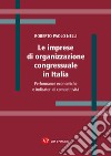 Le imprese di organizzazione congressuale in Italia: Performance economiche e indicatori di competitività. E-book. Formato PDF ebook