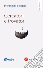 Cercatori e trovatori. E-book. Formato PDF ebook