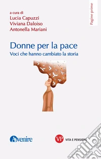 Donne per la pace: Voci che hanno cambiato la storia. E-book. Formato PDF ebook