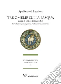 Tre omelie sulla Pasqua: Introduzione, testo greco, traduzione e commento. E-book. Formato PDF ebook