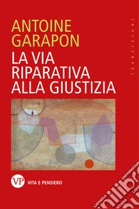 La via riparativa alla giustizia. E-book. Formato EPUB ebook