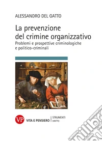 La prevenzione del crimine organizzativo: Problemi e prospettive criminologiche e politico-criminali. E-book. Formato PDF ebook