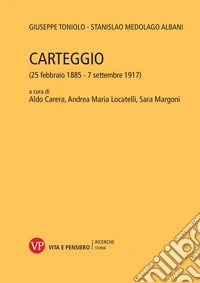 Carteggio: (25 febbraio 1885 - 7 settembre 1917). E-book. Formato PDF ebook