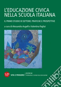 L'educazione civica nella scuola italiana: Il primo studio di settore: pratiche e prospettive. E-book. Formato PDF ebook