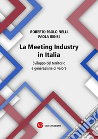 La Meeting Industry in Italia: Sviluppo del territorio e generazione di valore. E-book. Formato PDF ebook
