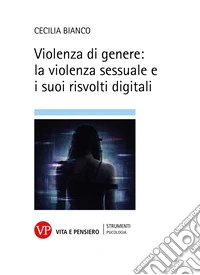 Violenza di genere: la violenza sessuale e i suoi risvolti digitali. E-book. Formato PDF ebook