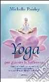 Yoga per guarire la sofferenza. E-book. Formato EPUB ebook di Michelle Paisley