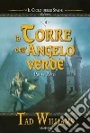 La torre dell'angelo verde. Il ciclo delle spade. E-book. Formato EPUB ebook di Tad Williams