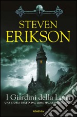 I Giardini della Luna: Una storia tratta dal Libro Malazan dei Caduti. E-book. Formato EPUB ebook