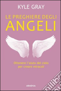 Le preghiere degli angeli. E-book. Formato EPUB ebook di Kyle Gray