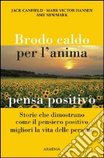 Brodo caldo per l'anima. pensa positivo. E-book. Formato EPUB ebook