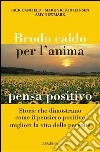 Brodo caldo per l'anima. pensa positivo. E-book. Formato EPUB ebook di Jack Canfield