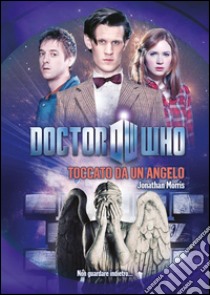Doctor Who - Toccato da un angelo. E-book. Formato EPUB ebook di Jonathan Morris