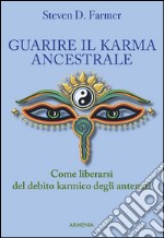 Guarire il karma ancestrale. Come liberarsi del debito karmico degli antenati. E-book. Formato EPUB