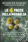 Le 4 facce della medaglia. Un metodo rivoluzionario per trasformare i problemi in opportunità. E-book. Formato EPUB ebook di Rüdiger Dahlke