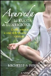 Ayurveda. La ruota di guarigione. Guida pratica a uno stile di vita salutare. E-book. Formato EPUB ebook di Michelle S. Fondin