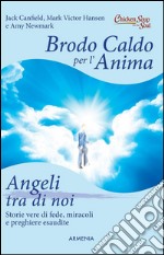 Brodo caldo per l'anima. Angeli tra di noi. E-book. Formato EPUB ebook