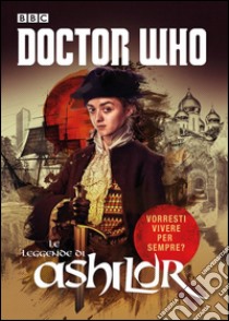 Doctor Who - Le leggende di Ashildr. E-book. Formato Mobipocket ebook di AA.VV.