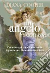 Un angelo con me: Conoscere gli angeli, avvertirne la presenza e comunicare con loro. E-book. Formato EPUB ebook di Diana Cooper
