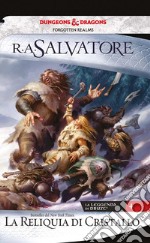 La reliquia di cristallo: La leggenda di Drizzt 4. E-book. Formato EPUB ebook