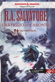 L'Artiglio di CaronteLa leggenda di Drizzt 25 - Neverwinter 3. E-book. Formato EPUB ebook di R.A. Salvatore
