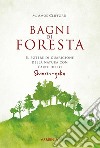Bagni di foresta: Il potere di guarigione della natura con l'arte dello Shirin-yoku. E-book. Formato EPUB ebook