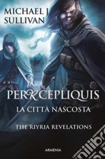 Percepliquis - La città nascosta: The Riyria revelations. E-book. Formato Mobipocket ebook di Sullivan Michael J.