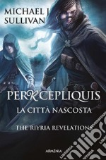 Percepliquis - La città nascosta: The Riyria revelations. E-book. Formato Mobipocket ebook