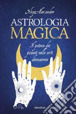 Astrologia magicaIl potere dei pianeti nelle arti divinatorie. E-book. Formato Mobipocket ebook