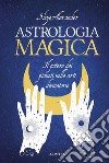 Astrologia magicaIl potere dei pianeti nelle arti divinatorie. E-book. Formato Mobipocket ebook